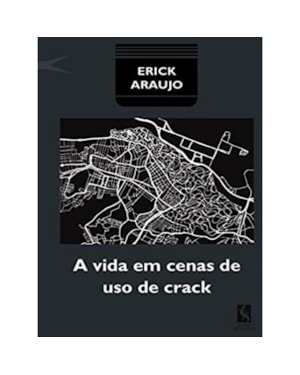 A VIDA EM CENAS DE USO DE CRACK