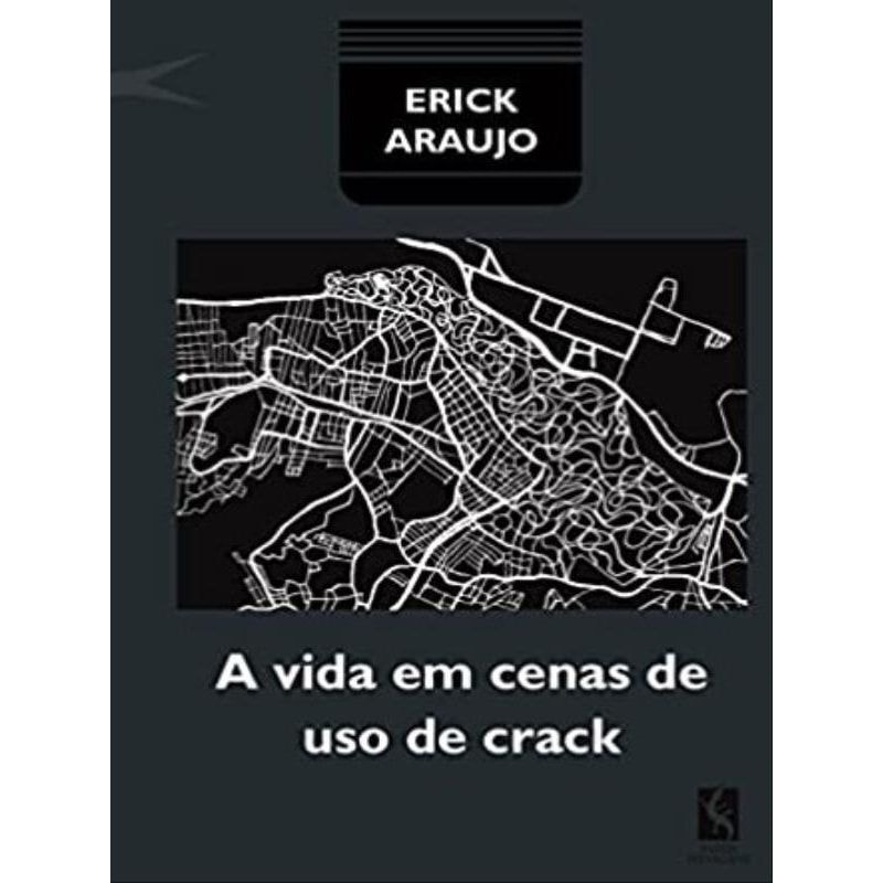 A VIDA EM CENAS DE USO DE CRACK