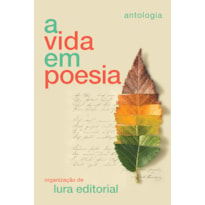 A VIDA EM POESIA: ANTOLOGIA