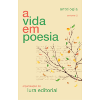 A VIDA EM POESIA - VOLUME 2