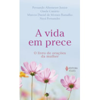 A VIDA EM PRECE: O LIVRO DE ORAÇÕES DA MULHER