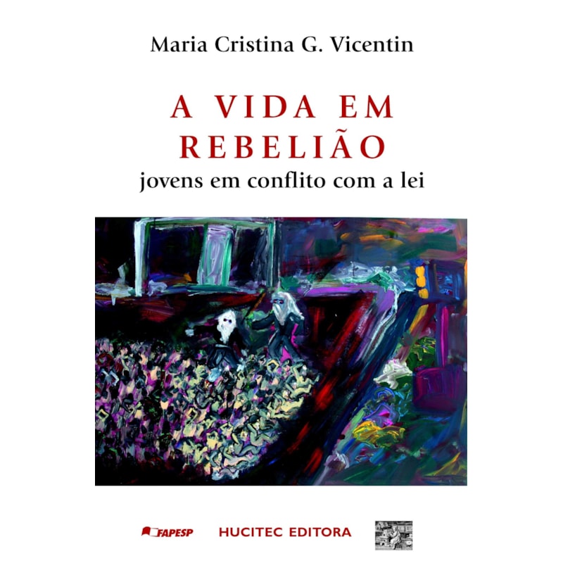 A VIDA EM REBELIÃO - JOVENS EM CONFLITO COM A LEI