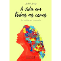 A VIDA EM TODAS AS CORES: UM CAMINHO PARA O REENCONTRO