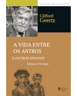 A VIDA ENTRE OS ANTROS E OUTROS ENSAIOS