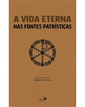 A VIDA ETERNA NAS FONTES PATRÍSTICAS