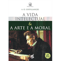 A VIDA INTELECTUAL E A ARTE E A MORAL