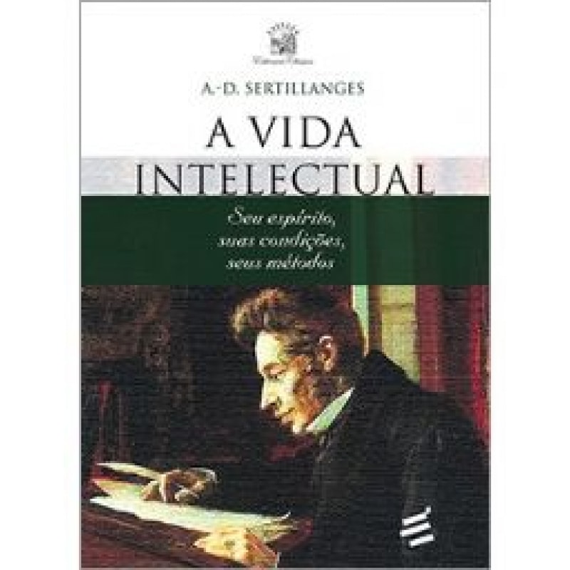 A VIDA INTELECTUAL & A ARTE E A MORAL - SEU ESPÍRITO SUAS CONDIÇÕES SEUS MÉTODOS