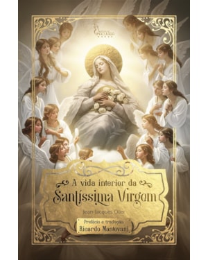 A VIDA INTERIOR DA SANTÍSSIMA VIRGEM