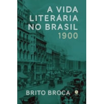 A VIDA LITERÁRIA NO BRASIL - 1900