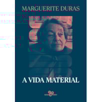 A VIDA MATERIAL: MARGUERITE DURAS CONVERSA COM JÉRÔME BEAUJOUR