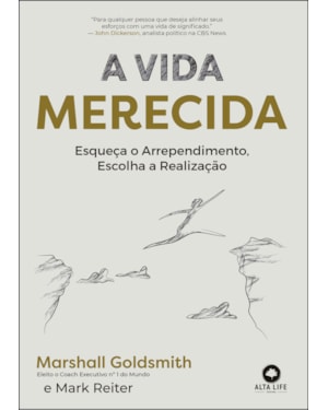 A vida merecida: esqueça o arrependimento, escolha a realização