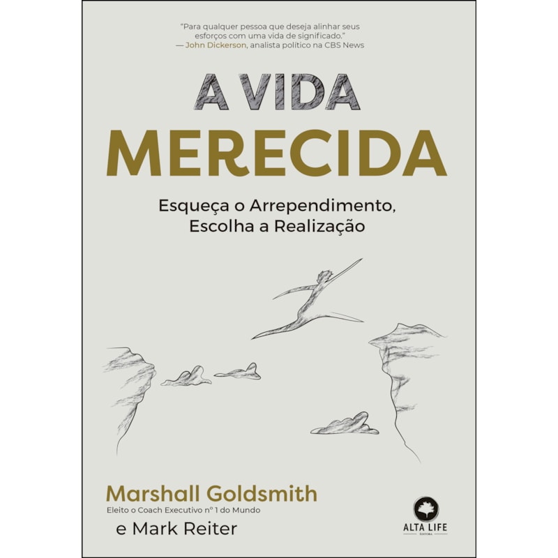 A vida merecida: esqueça o arrependimento, escolha a realização