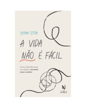 A VIDA NÃO É FÁCIL: COMO A FILOSOFIA PODE NOS AJUDAR A ENCONTRAR NOSSO CAMINHO