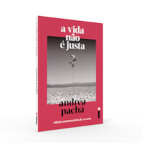 A VIDA NÃO É JUSTA - EDIÇÃO COMEMORATIVA DE 10 ANOS