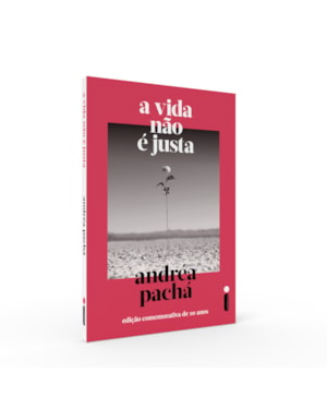 A VIDA NÃO É JUSTA: EDIÇÃO COMEMORATIVA DE 10 ANOS