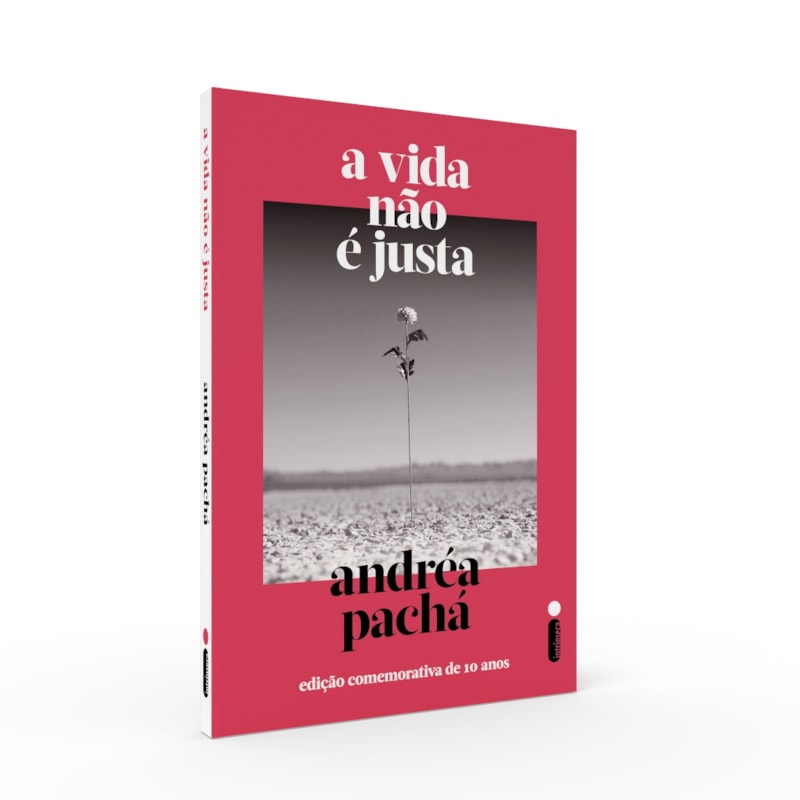 A VIDA NÃO É JUSTA: EDIÇÃO COMEMORATIVA DE 10 ANOS