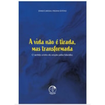 A VIDA NÃO É TIRADA, MAS TRANSFORMADA - O SENTIDO CRISTÃO DA ORAÇÃO PELOS FALECIDOS