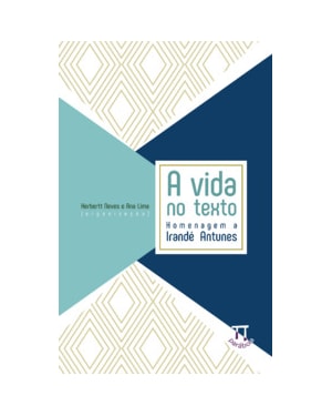 A vida no texto - Homenagem a Irandé Antunes