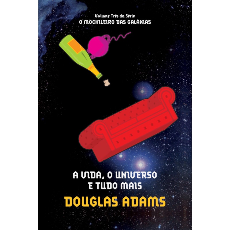 A VIDA, O UNIVERSO E TUDO MAIS (O MOCHILEIRO DAS GALÁXIAS - LIVRO 3)