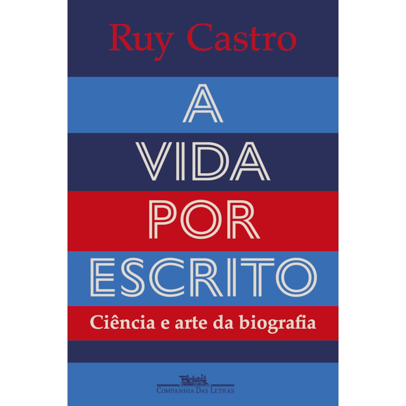 A vida por escrito: ciência e arte da biografia