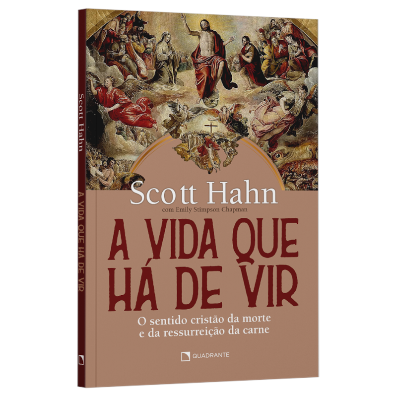 A VIDA QUE HÁ DE VIR: O SENTIDO CRISTÃO DA MORTE E DA RESSURREIÇÃO DA CARNE