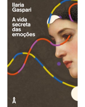 A VIDA SECRETA DAS EMOÇÕES