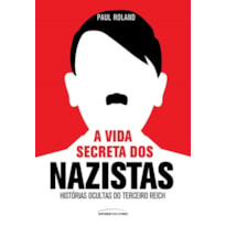 A VIDA SECRETA DOS NAZISTAS