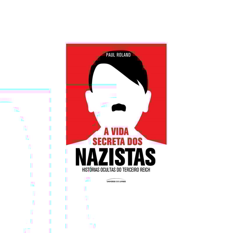 A VIDA SECRETA DOS NAZISTAS