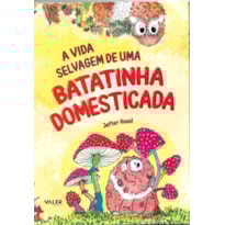 A VIDA SELVAGEM DE UMA BATATINHA DOMESTICADA