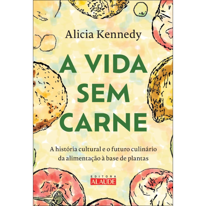 A vida sem carne: a história cultural e o futuro culinário da alimentação à base de plantas