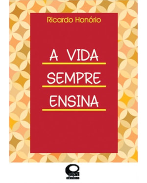 A VIDA SEMPRE ENSINA
