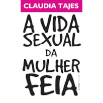 A vida sexual da mulher feia