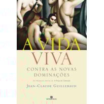A VIDA VIVA: CONTRA AS NOVAS DOMINAÇÕES: CONTRA AS NOVAS DOMINAÇÕES