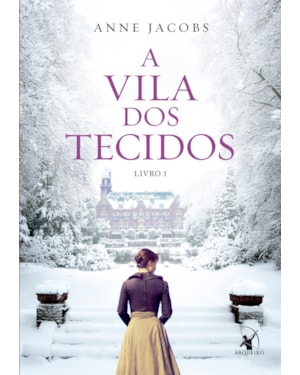 A VILA DOS TECIDOS (A VILA DOS TECIDOS - LIVRO 1)