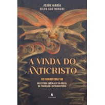 A VINDA DO ANTICRISTO: OS SINAIS DO FIM