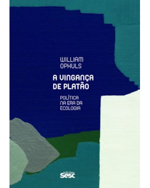 A VINGANÇA DE PLATÃO: POLÍTICA NA ERA DA ECOLOGIA