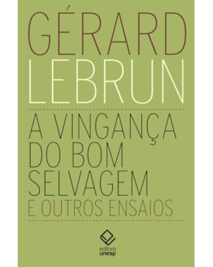 A VINGANÇA DO BOM SELVAGEM E OUTROS ENSAIOS