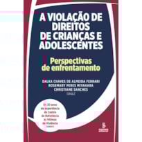 A VIOLAÇÃO DE DIREITOS DE CRIANÇAS E ADOLESCENTES: PERSPECTIVAS DE ENFRENTAMENTO