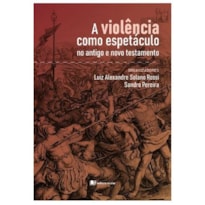 A violência como espetáculo: no antigo e novo testamento