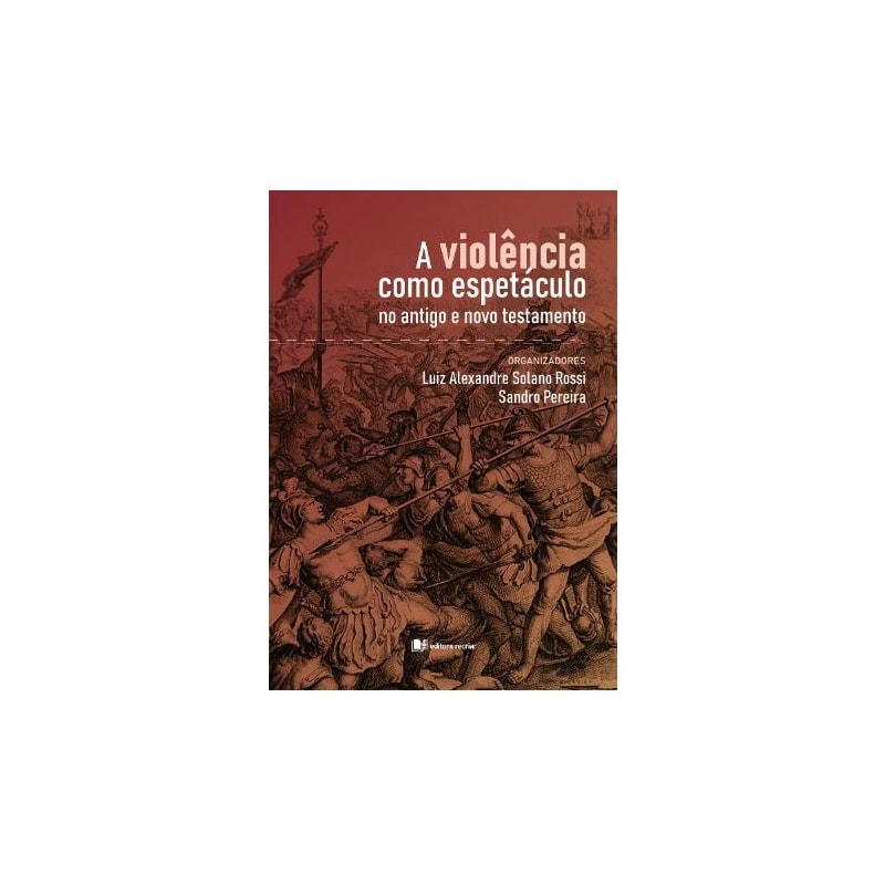 A violência como espetáculo: no antigo e novo testamento