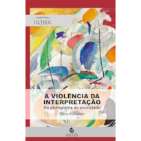 A violência da interpretação: Do pictograma ao enunciado