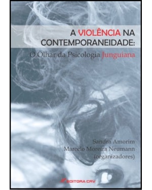 A VIOLÊNCIA NA CONTEMPORANEIDADE: O OLHAR DA PSICOLOGIA JUNGUIANA