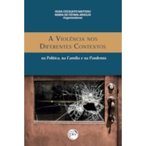 A VIOLÊNCIA NOS DIFERENTES CONTEXTOS: NA POLÍTICA, NA FAMÍLIA, E NA PANDEMIA