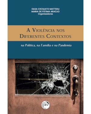 A VIOLÊNCIA NOS DIFERENTES CONTEXTOS: NA POLÍTICA, NA FAMÍLIA, E NA PANDEMIA
