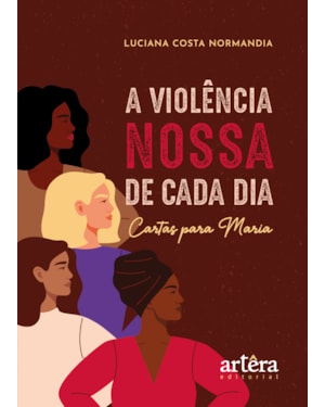 A VIOLÊNCIA NOSSA DE CADA DIA: CARTAS PARA MARIA