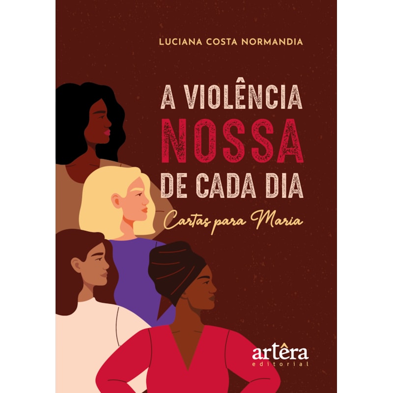 A VIOLÊNCIA NOSSA DE CADA DIA: CARTAS PARA MARIA