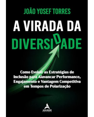A virada da diversidade: como evoluir as estratégias de inclusão para alavancar performance, engajamento e vantagem competitiva em tempos de polarização