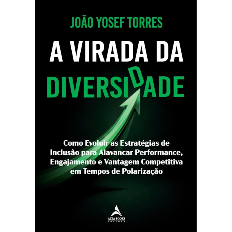 A virada da diversidade: como evoluir as estratégias de inclusão para alavancar performance, engajamento e vantagem competitiva em tempos de polarização