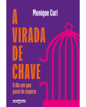 A VIRADA DE CHAVE: O DIA EM QUE PAREI DE ESPERAR