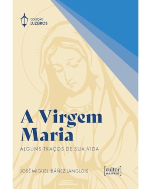A virgem Maria: Alguns traços de sua vida